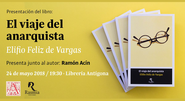 Elifio Feliz de Vargas presenta El viaje del anarquista en la librería Antígona